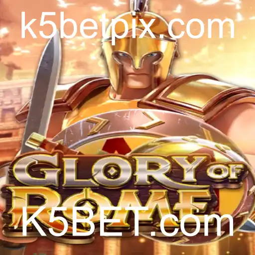 Descubra os Segredos do Jogo GloryofRome com K5BET.com